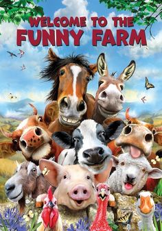 welcome to the funny farm poster with cows, horses and chickens in front of a blue sky