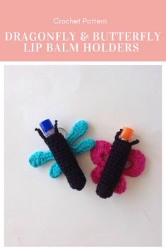 crochet pattern dragonfly and butterfly lip balm holders with text overlay