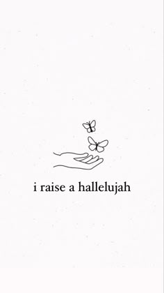 a hand holding a butterfly with the words i raise a halleuhah