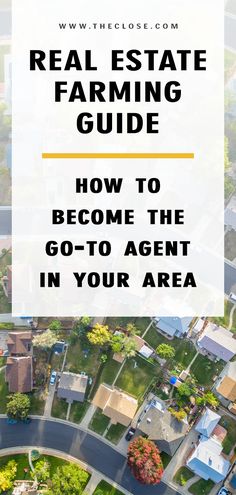 an aerial view of a neighborhood with the text real estate farming guide how to become the go - to agent in your area