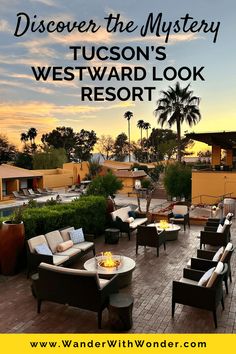 an outdoor lounge area with chairs and tables in the foreground, text reads discovery the mystery tucson's westward look resort