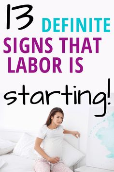 a pregnant woman sitting on top of a bed with the caption 13 signs that labor is starting