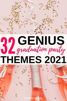 some champagne bottles and confetti on a pink background with the words, 32 genius graduation party themes 2021