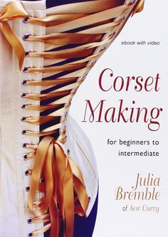 the book cover for corset making by julia bremble