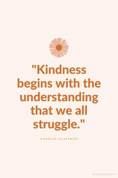 a quote from charles glasman that reads, kindness begins with the underhanding that we all struggle