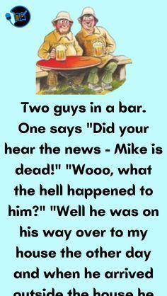 two guys in a bar one says did your hear the news - mike is dead?