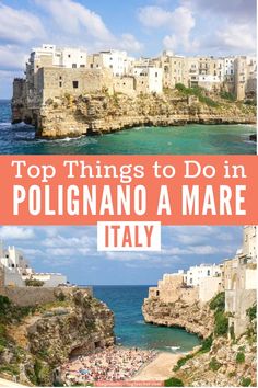 the top things to do in polignano a mare italy with text overlay