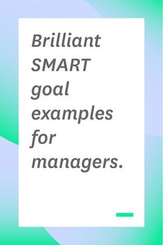 the words brilliant smart goal examples for managers on a green and blue background with white text