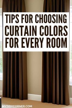 curtains with the words tips for choosing curtain colors for every room