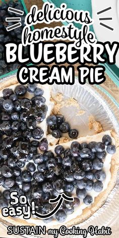 a pie with blueberries on it and the words delicious homemade blueberry cream pie