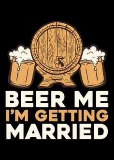 beer me i'm getting married t - shirt