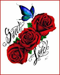 some red roses and a butterfly with the words sweet love written on it's side