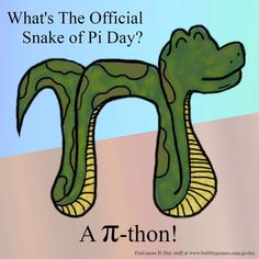 an image of a snake with the words what's the official snake of pi day?