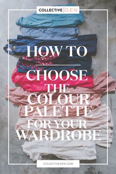 How to Choose The Colour Palette For Your Wardrobe