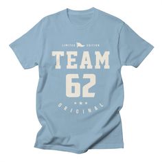 Team 62 Original 62nd Birthday Men's T-Shirt | Cido Lopez Shop 62nd Birthday, Typography Designs, Cool Presents, Man Birthday, Custom T Shirts, Birthday Humor, Typography Design, The Whole, Custom Tshirts