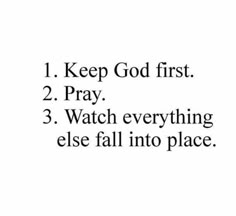 an image with the words 1 keep god first 2 pray 3 watch everything else fall into place