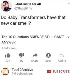 two tweets with the same caption on them, one says do baby transformers have that new car smell? top 10 questions science still can't answer