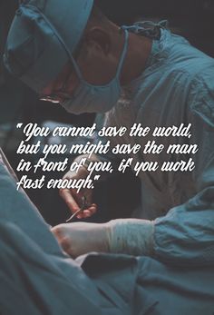 a man in hospital gown writing on a piece of paper with the caption you cannot save the world, but you might save the man if it'll