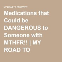 Medications that Could be DANGEROUS to Someone with MTHFR!! | MY ROAD TO RECOVERY Mthfr C677t, Genetic Mutation, Be Dangerous, Autoimmune Disorder, Adrenal Fatigue, Thyroid Health, Autoimmune Disease