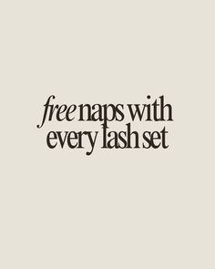 Free naps with every lash set  Lash extensions quote, lash artist quotes, lash extensions, lash artist, lashes, lash quotes Lash Tech Instagram Post Ideas, Lash Buisness Logos, Lash Business Branding, Lash Extension Quotes For Instagram, Lash Extensions Esthetics, Lash Extensions Salon Ideas, Accepting New Clients Post, Lash Tech Captions Instagram, Lash Extension Advertising