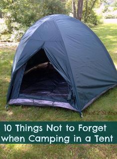 there is a tent with the words 10 things not to forget when camping in a tent