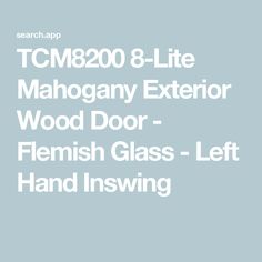 TCM8200 8-Lite Mahogany Exterior Wood Door - Flemish Glass - Left Hand Inswing Drop In Tub