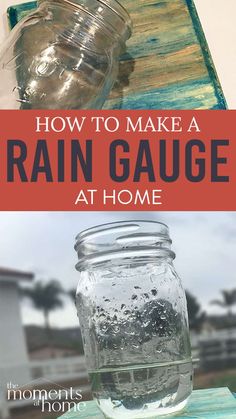 two mason jars with water in them and the words how to make a rain gauge at home