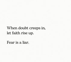 the words are written in black ink on a white paper background, which reads, when doubt creps in, let faith rise up, fear is a lar