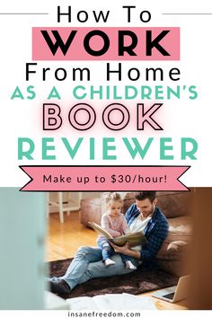 a man and child sitting on the floor reading a book with text overlay how to work from home as a children's book review make up to $ 30 / hour