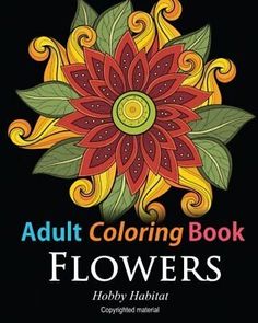 the adult coloring book flowers is shown in red, yellow and green colors on a black background