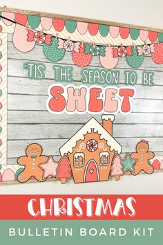 a bulletin board with the words tis the season to be sweet and gingerbreads on it