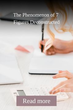 a woman is typing on a calculator in front of a laptop computer with the words, the phenomon of 7 figures deconstured read more