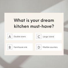 a sign that says what is your dream kitchen must - have?