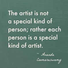 the artist is not a special kind of person rather than each person is a special kind of artist