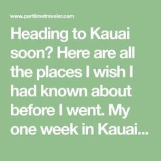 the text reads heading to kauai soon here are all the places i wish i had known about before i went my one week in hawaii