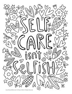 a coloring page with the words self care isn't selfish in black and white