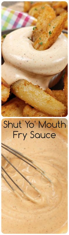 there are two pictures with different types of food in them and the words, shut yo'mouth fry sauce