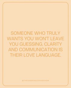 someone who truly wants you won't leave you gusing clarify and communication is their love language