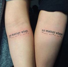 two people with matching tattoos that say no matter what they are written on their arms