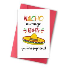 a greeting card with the words nacho average boss you're supreme on it