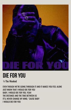 a poster with the words die for you written in black and purple ink on it