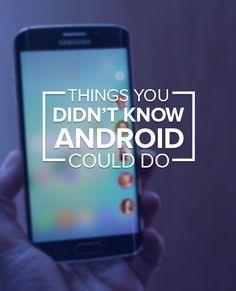 someone holding up their cell phone with the text things you didn't know android could do