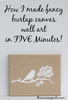 a canvas with the words how i made fancy burlap canvass wall art in five minutes