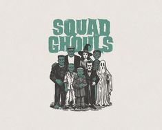 a group of people standing next to each other in front of the words squad ghouls