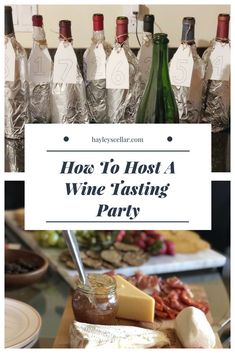 bottles of wine and cheese on a table with the words how to host a wine tasting party