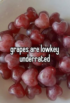 grapes are low key underrateded and the words on it say grapes are low key underrated