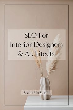 beige background with white table and vase with dried grass and title "SEO for architects & interior designers" by scaled up studio. Interior Design Logos, Interior Design Tools, Freelance Web Design, Digital Marketing Seo, Interior Design Website, Running A Business