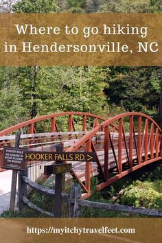 a red bridge over water with the words where to go hiking in hendersonsville, nc