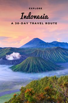 the mountains and clouds with text that reads explore indonesia a 30 - day travel route