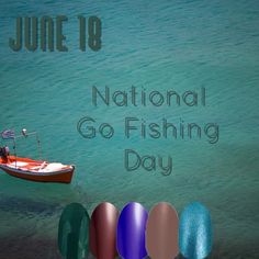 an advertisement for the national go fishing day with a boat in the water and five colors of nail polish